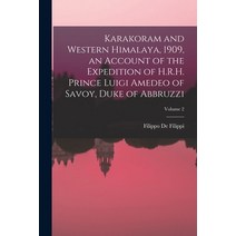 (영문도서) Karakoram and Western Himalaya 1909 an Account of the Expedition of H.R.H. Prince Luigi Ame... Paperback, Legare Street Press, English, 9781016017848