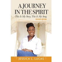 A Journey in the Spirit: This is My Story This is My Song (Revised Edition) Paperback, Jessica Lucas