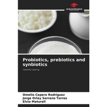 (영문도서) Probiotics prebiotics and synbiotics Paperback, Our Knowledge Publishing, English, 9786206428176