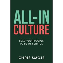 (영문도서) All-In Culture: Lead your people to be of service Paperback, Rethink Press, English, 9781781337479