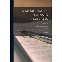 (영문도서) A Memorial Of Gessner Harrison: M. D. Professor Of Ancient Languages In The University Of Vi... Paperback, Legare Street Press, English, 9781018835457