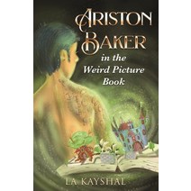 (영문도서) Ariston Baker in the Weird Picture Book Paperback, La Kayshal, English, 9780645236033