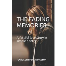 The Fading Memories: A fateful love story in simple poetry Paperback, Independently Published