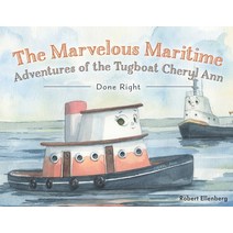 (영문도서) The Marvelous Maritime Adventures of the Tugboat Cheryl Ann: Done Right Paperback, FriesenPress, English, 9781525596490