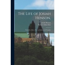 (영문도서) The Life of Josiah Henson : Formerly a Slave Now an Inhabitant of Canada; Paperback, Legare Street Press, English, 9781014462619