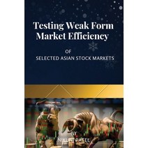 (영문도서) Testing Weak Form Market Efficiency of Selected Asian Stock Markets Paperback, Nikunj Patel
