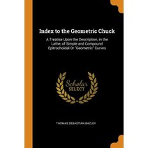 (영문도서) Index to the Geometric Chuck: A Treatise Upon the Description in the Lathe of Simple and Co... Paperback, Franklin Classics, English, 9780342011889
