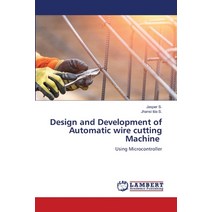 (영문도서) Design and Development of Automatic wire cutting Machine Paperback, LAP Lambert Academic Publis..., English, 9786206145592