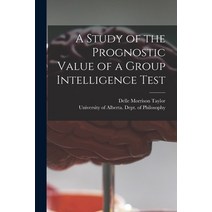 (영문도서) A Study of the Prognostic Value of a Group Intelligence Test Paperback, Hassell Street Press, English, 9781014113115
