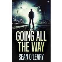 (영문도서) Going All The Way: A Riveting Psychological Thriller Paperback, Next Chapter, English, 9784824108913