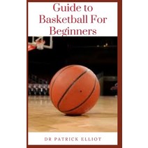 (영문도서) Guide to Basketball For Beginners: Basketball is a game where defence and offence are of equa... Paperback, Independently Published, English, 9798520171706