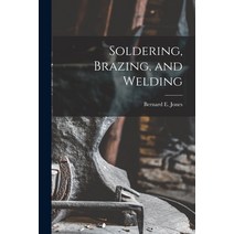 (영문도서) Soldering Brazing and Welding Paperback, Legare Street Press, English, 9781015875555