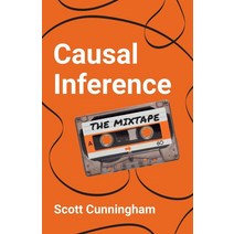 Causal Inference:The Mixtape, Causal Inference, Cunningham, Scott(저),Yale Un.., Yale University Press