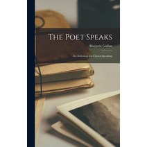 (영문도서) The Poet Speaks; an Anthology for Choral Speaking Hardcover, Hassell Street Press, English, 9781014128966
