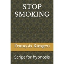 (영문도서) Stop Smoking: Script for hypnosis Paperback, Independently Published, English, 9798395264770