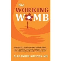 (영문도서) The Working Womb: How proven placenta science can empower you to conquer pregnancy anguish t... Paperback, Montagu House, English, 9780982373453