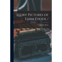 (영문도서) Story Pictures of Farm Foods / Paperback, Hassell Street Press, English, 9781015253124