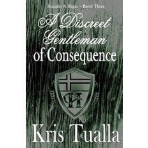 (영문도서) A Discreet Gentleman of Consequence: The Discreet Gentleman Series: Brander & Regin - Book Three Paperback, Createspace Independent Pub...