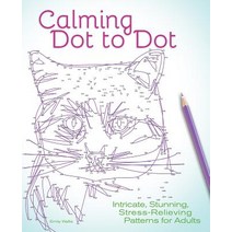 Calming Dot to Dot: Intricate Stunning Stress-Relieving Patterns for Adults, Ulysses Pr