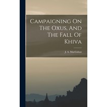 (영문도서) Campaigning On The Oxus And The Fall Of Khiva Hardcover, Legare Street Press, English, 9781017755879