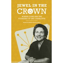 Jewel in the Crown: Bonnie Cone and the Founding of Unc Charlotte Paperback, J. Murrey Atkins Library at..., English, 9781469664088