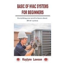 (영문도서) Basic of HVAC Systems for Beginners: Everything you need to know about HVAC system Paperback, Independently Published, English, 9798756405026