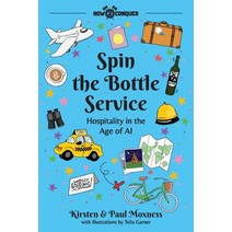 (영문도서) Spin the Bottle Service: Hospitality in the Age of AI Paperback, How2conquer, English, 9781945783111