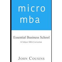 micro mba: Essential Business School 16 Subject MBA Curriculum Paperback, Independently Published, English, 9798565059588