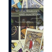 (영문도서) Witch Warlock and Magician; Historical Sketches of Magic and Witchcraft in England and Scot... Paperback, Legare Street Press, English, 9781015721753