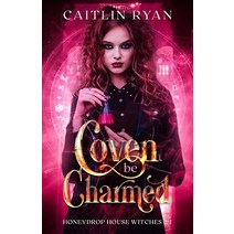 (영문도서) Coven be Charmed: Honeydrop House Witches #1 Paperback, Independently Published, English, 9798432780539