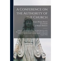 (영문도서) A Conference on the Authority of the Church: Reflections on a Treatise by M. Claude Held Marc... Paperback, Legare Street Press, English, 9781015313002