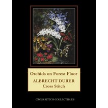 (영문도서) Orchids on Forest Floor: Albrecht Durer Cross Stitch Pattern Paperback, Independently Published