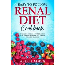 따라하기 쉬운 신장 다이어트 요리책: 투석을 피하기 위한 저나트륨 저칼륨 저인 건강법만!