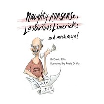 Naughty Nonsense Lascivious Limericks and Much More Hardcover, Xlibris Au, English, 9781664104013