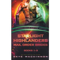 (영문도서) Starlight Highlanders Mail Order Brides: Books 1-3 (Intergalactic Dating Agency) Paperback, Peryton Press, English, 9798201277604