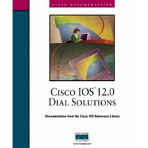 Cisco Ios 12.0 Dial Solutions (The Cisco Ios Reference Library), Cisco Ios 12.0 Dial Solution.., Cisco System(저),Cisco System, Cisco System