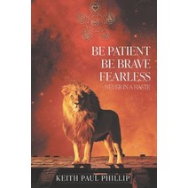 (영문도서) Be Patient Be Brave Fearless Never In A Haste Paperback, Bookside Press, English, 9781990695636