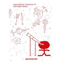 Apartamento Cookbook #7: Late Night Meals, Apartamento Publishing S.L.