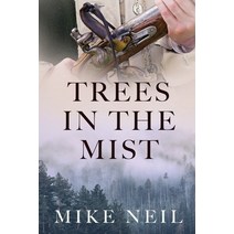 (영문도서) Trees in the Mist: Discovering a family tree and a story hidden in the mist of time. Paperback, Michael D. Neil, English, 9781734808995