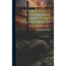 (영문도서) Pastoral Advice to Young Men Particularly Those in Country Villages in 7 Sermons Hardcover, Legare Street Press, English, 9781020655654