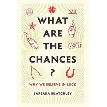 What Are the Chances: Why We Believe in Luck