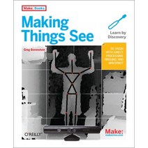 (영문도서) Making Things See: 3D Vision with Kinect Processing Arduino and Makerbot Paperback, Make Community, LLC, English, 9781449307073