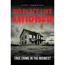 No Place Like Murder: True Crime in the Midwest Hardcover, Quarry Books