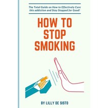 (영문도서) How to Stop Smoking: How to Effectively Cure this addiction and Stay Stopped for Good! Paperback, Blurb, English, 9798211043503