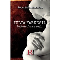 (영문도서) IULIA FARNESIA - Letters from a Soul: The real story of Giulia Farnese Paperback, Tektime, English, 9788835438748