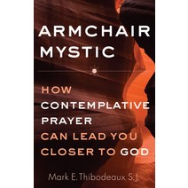 Armchair Mystic: How Contemplative Prayer Can Lead You Closer to God Paperback, Franciscan Media