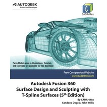 (영문도서) Autodesk Fusion 360 Surface Design and Sculpting with T-Spline Surfaces (5th Edition) Paperback, Independently Published, English, 9798781222421