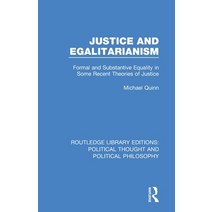 (영문도서) Justice and Egalitarianism: Formal and Substantive Equality in Some Recent Theories of Justice Paperback, Routledge, English, 9780367271367