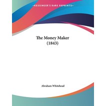 The Money Maker (1843) Paperback, Kessinger Publishing, English, 9781160259125