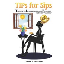 (영문도서) TIPs for Sips: Thoughts Inspirations and Parables to Start Your Day Paperback, Pearly Gates Publishing LLC, English, 9781948853231